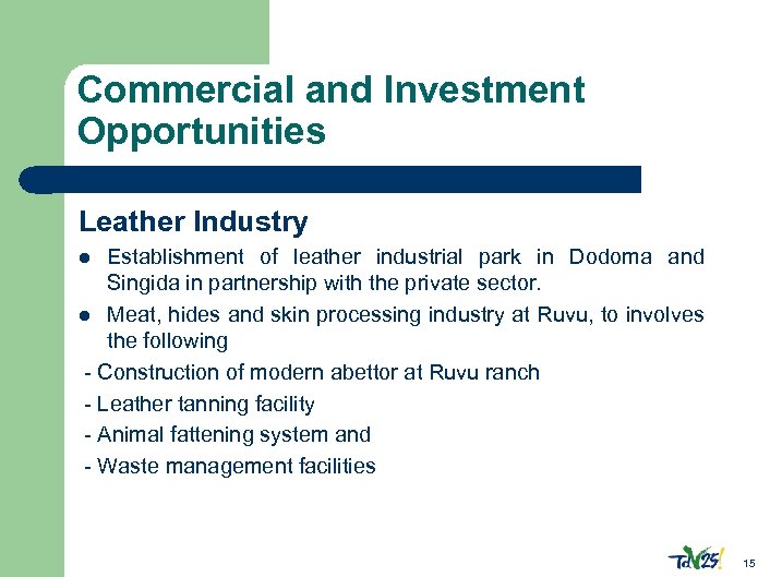 Commercial and Investment Opportunities Leather Industry Establishment of leather industrial park in Dodoma and