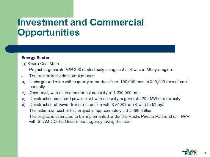 Investment and Commercial Opportunities Energy Sector (a) Kiwira Coal Main Project to generate MW