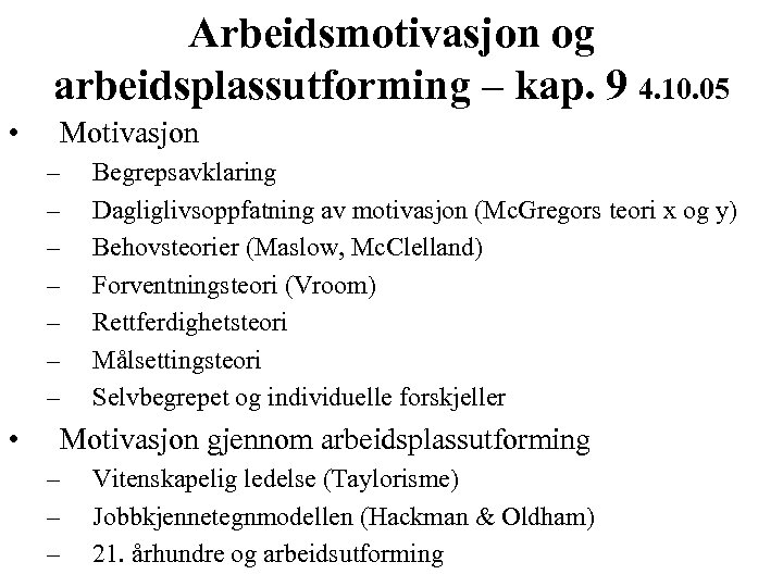 Arbeidsmotivasjon og arbeidsplassutforming – kap. 9 4. 10. 05 • Motivasjon – – –