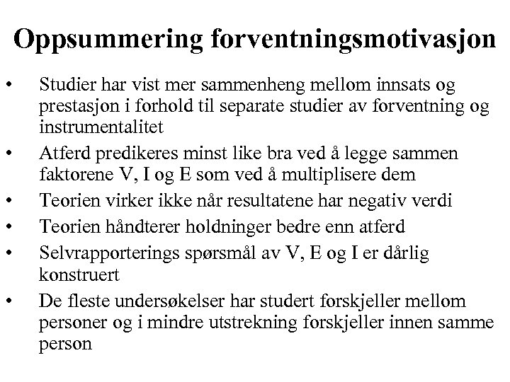 Oppsummering forventningsmotivasjon • • • Studier har vist mer sammenheng mellom innsats og prestasjon