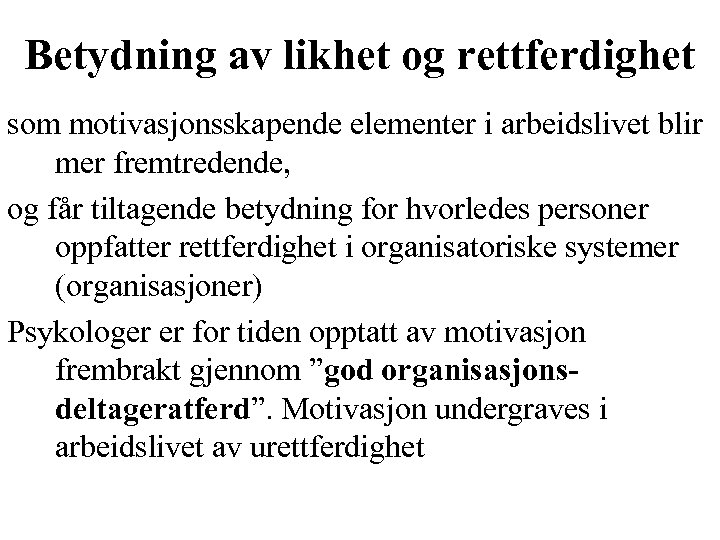Betydning av likhet og rettferdighet som motivasjonsskapende elementer i arbeidslivet blir mer fremtredende, og
