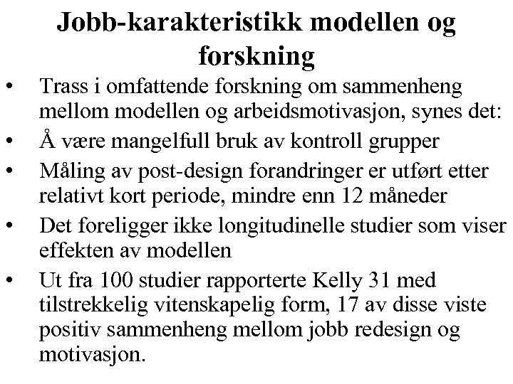 Jobb-karakteristikk modellen og forskning • • • Trass i omfattende forskning om sammenheng mellom
