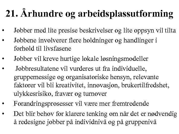 21. Århundre og arbeidsplassutforming • • • Jobber med lite presise beskrivelser og lite