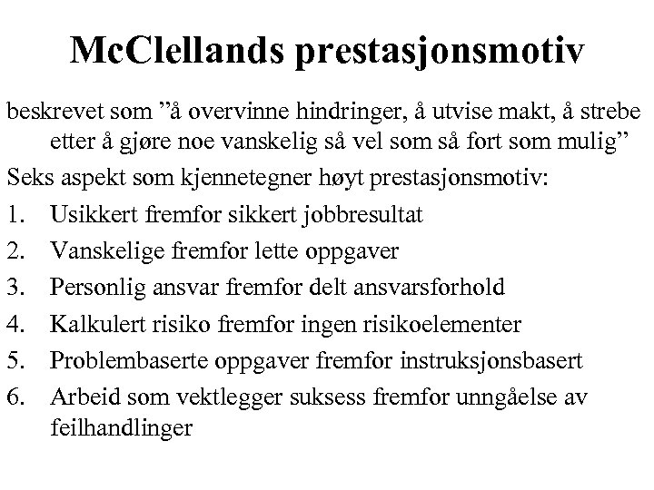 Mc. Clellands prestasjonsmotiv beskrevet som ”å overvinne hindringer, å utvise makt, å strebe etter