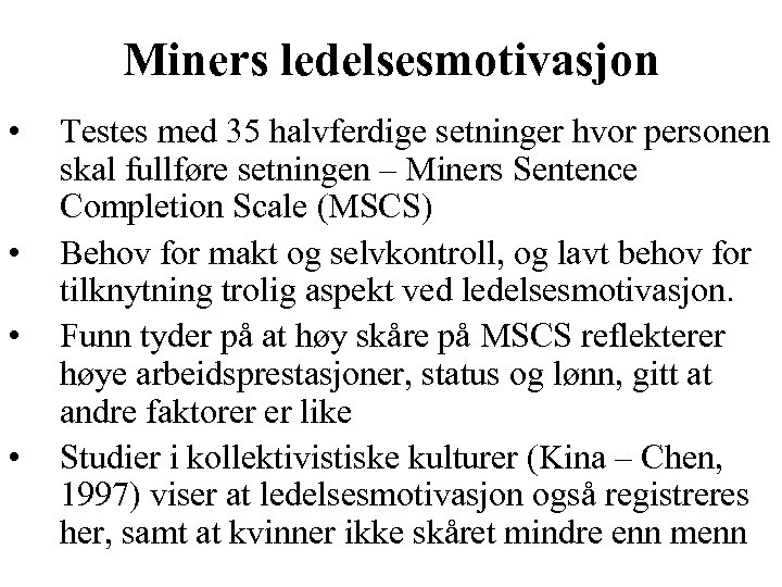 Miners ledelsesmotivasjon • • Testes med 35 halvferdige setninger hvor personen skal fullføre setningen