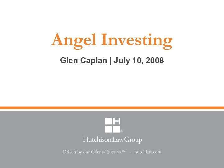 Angel Investing Glen Caplan | July 10, 2008 