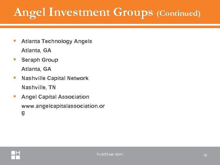 Angel Investment Groups (Continued) § Atlanta Technology Angels Atlanta, GA § Seraph Group Atlanta,