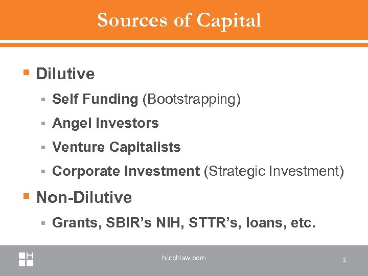 Sources of Capital § Dilutive § Self Funding (Bootstrapping) § Angel Investors § Venture