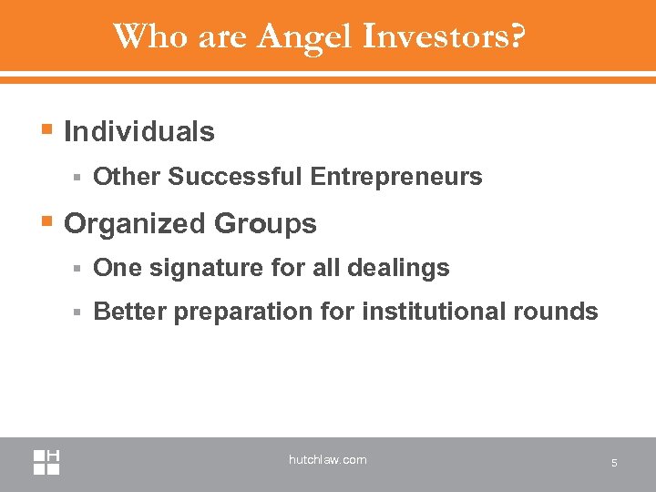 Who are Angel Investors? § Individuals § Other Successful Entrepreneurs § Organized Groups §
