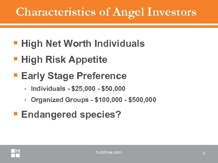 Characteristics of Angel Investors § High Net Worth Individuals § High Risk Appetite §