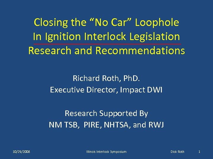 Closing the “No Car” Loophole In Ignition Interlock Legislation Research and Recommendations Richard Roth,