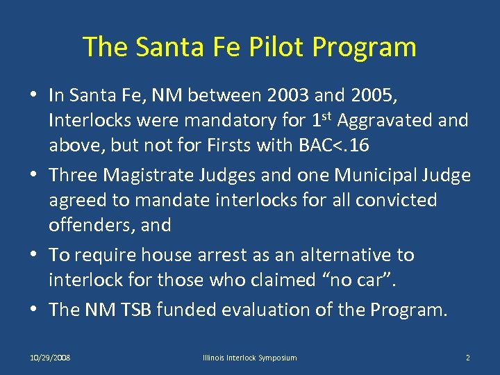 The Santa Fe Pilot Program • In Santa Fe, NM between 2003 and 2005,