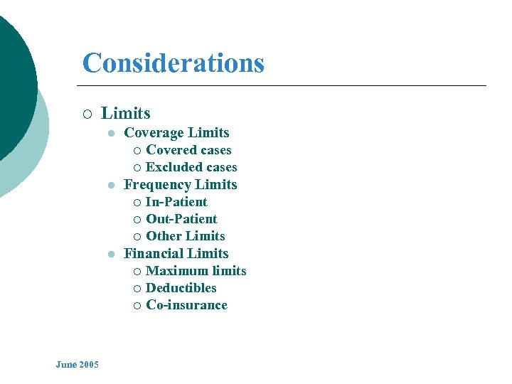 Considerations ¡ Limits l l l June 2005 Coverage Limits ¡ Covered cases ¡