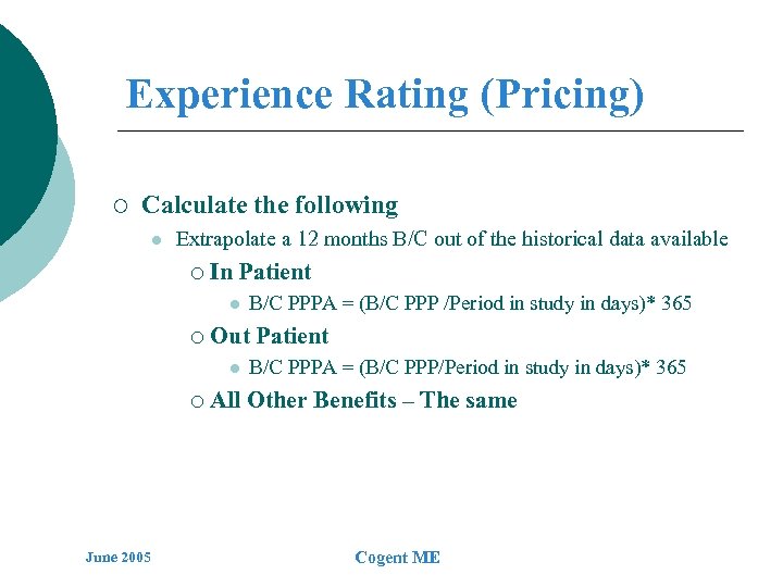 Experience Rating (Pricing) ¡ Calculate the following l Extrapolate a 12 months B/C out