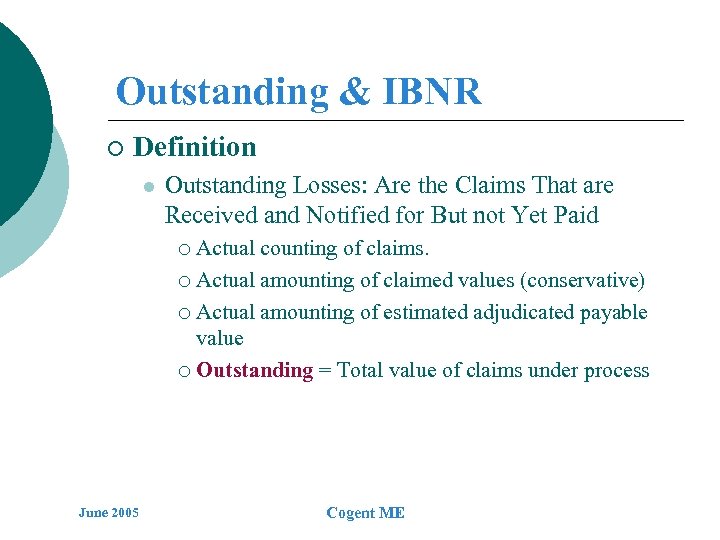 Outstanding & IBNR ¡ Definition l Outstanding Losses: Are the Claims That are Received