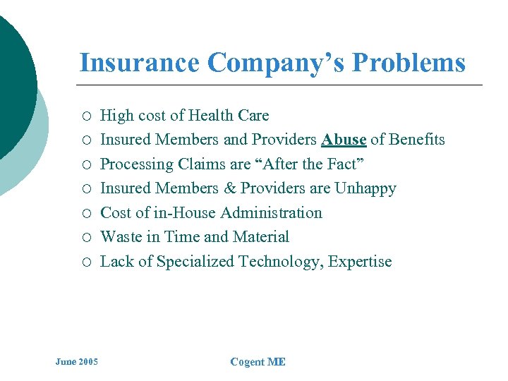 Insurance Company’s Problems ¡ ¡ ¡ ¡ June 2005 High cost of Health Care