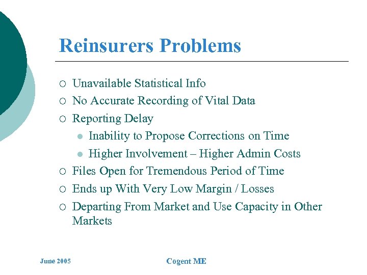 Reinsurers Problems ¡ ¡ ¡ June 2005 Unavailable Statistical Info No Accurate Recording of