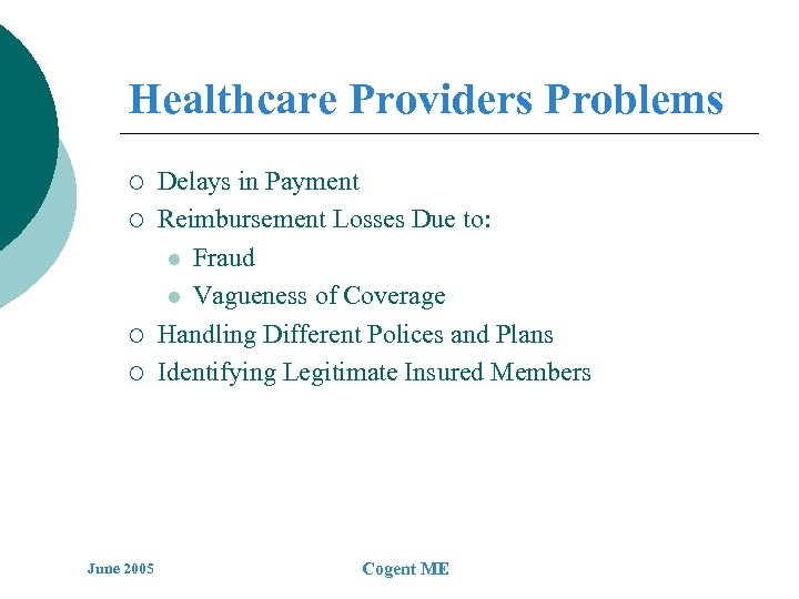 Healthcare Providers Problems ¡ ¡ June 2005 Delays in Payment Reimbursement Losses Due to: