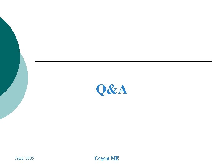 Q&A June, 2005 Cogent ME 