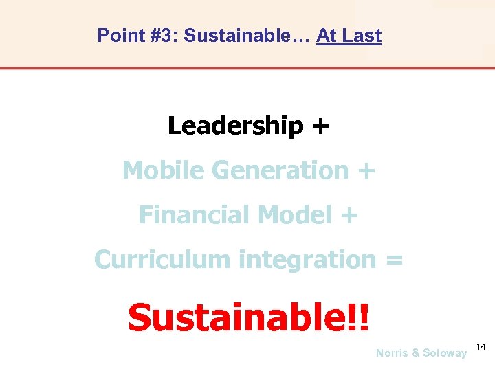 Point #3: Sustainable… At Last Leadership + Mobile Generation + Financial Model + Curriculum