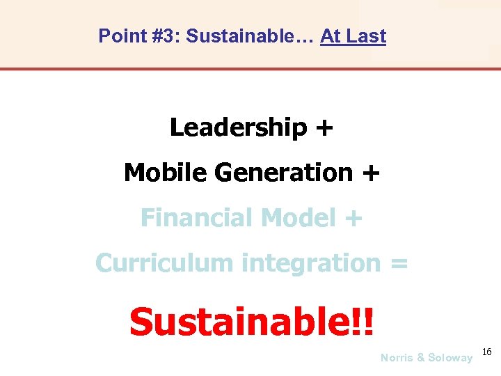 Point #3: Sustainable… At Last Leadership + Mobile Generation + Financial Model + Curriculum