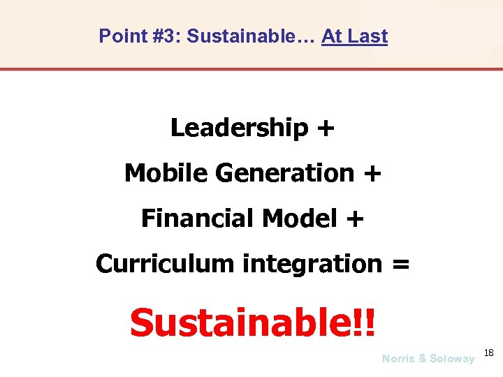 Point #3: Sustainable… At Last Leadership + Mobile Generation + Financial Model + Curriculum