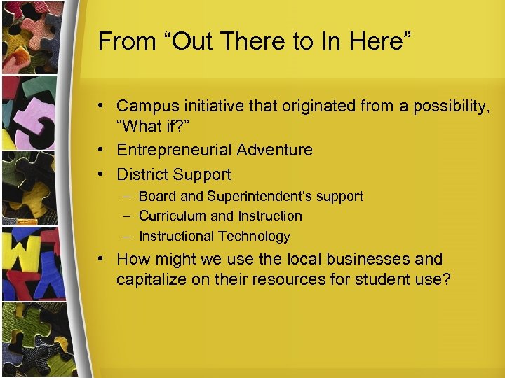 From “Out There to In Here” • Campus initiative that originated from a possibility,