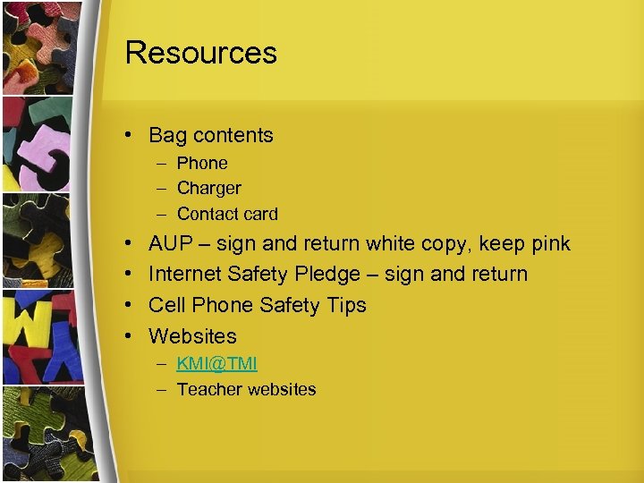 Resources • Bag contents – Phone – Charger – Contact card • • AUP