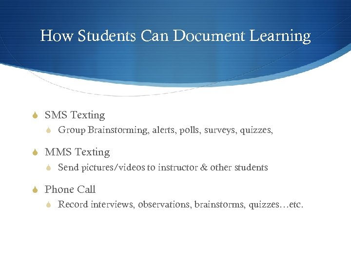 How Students Can Document Learning S SMS Texting S Group Brainstorming, alerts, polls, surveys,