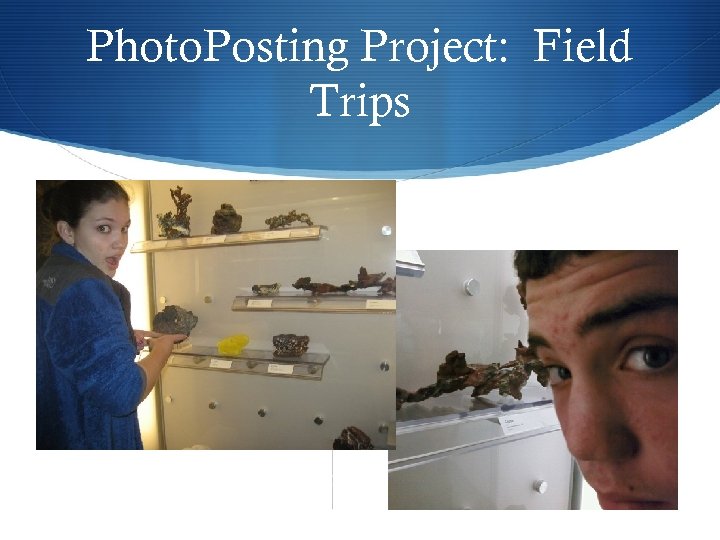 Photo. Posting Project: Field Trips 