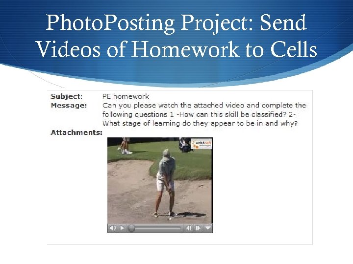 Photo. Posting Project: Send Videos of Homework to Cells 