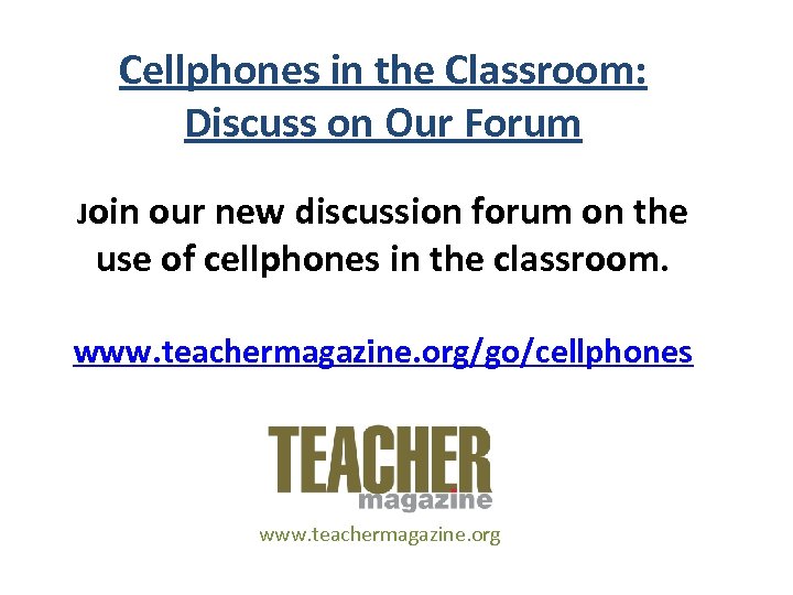 Cellphones in the Classroom: Discuss on Our Forum Join our new discussion forum on