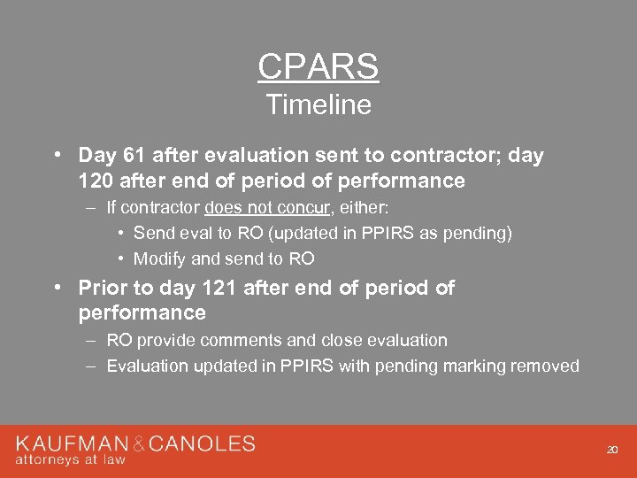 CPARS Timeline • Day 61 after evaluation sent to contractor; day 120 after end