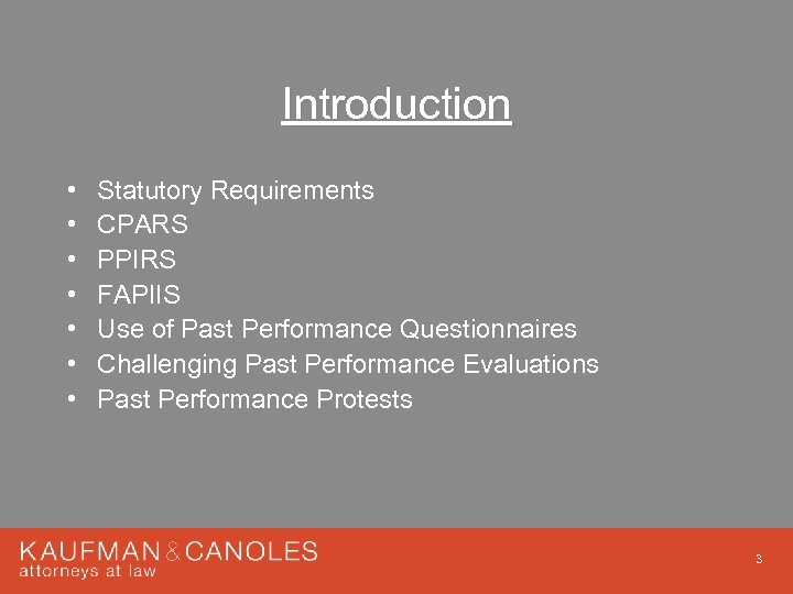 Introduction • • Statutory Requirements CPARS PPIRS FAPIIS Use of Past Performance Questionnaires Challenging