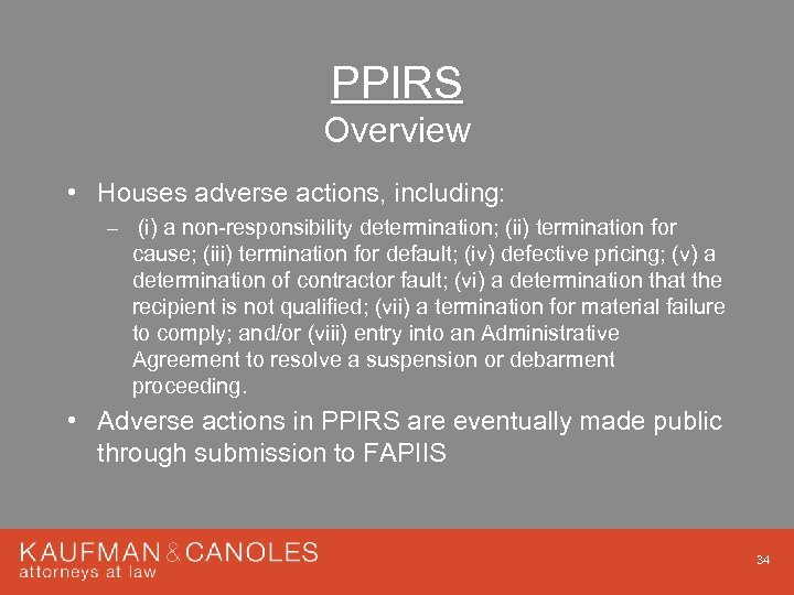 PPIRS Overview • Houses adverse actions, including: – (i) a non-responsibility determination; (ii) termination