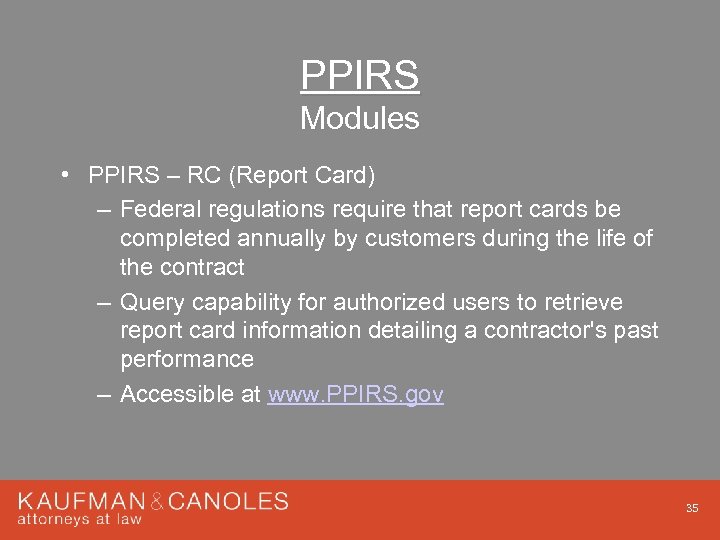 PPIRS Modules • PPIRS – RC (Report Card) – Federal regulations require that report