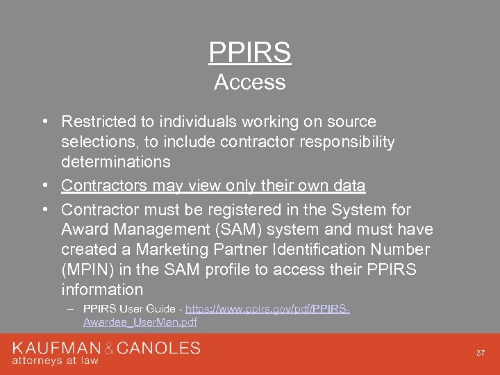PPIRS Access • Restricted to individuals working on source selections, to include contractor responsibility