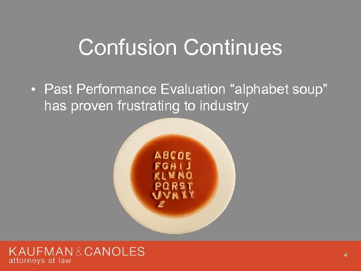 Confusion Continues • Past Performance Evaluation “alphabet soup” has proven frustrating to industry 4