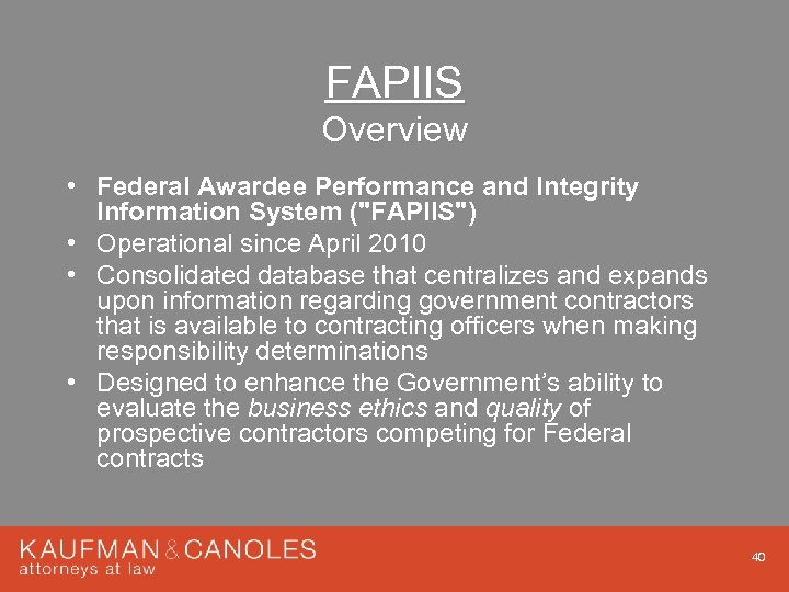 FAPIIS Overview • Federal Awardee Performance and Integrity Information System (