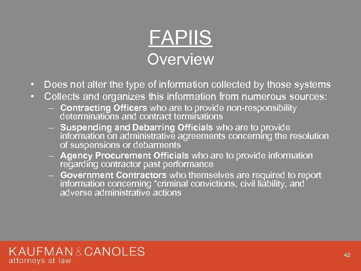 FAPIIS Overview • Does not alter the type of information collected by those systems