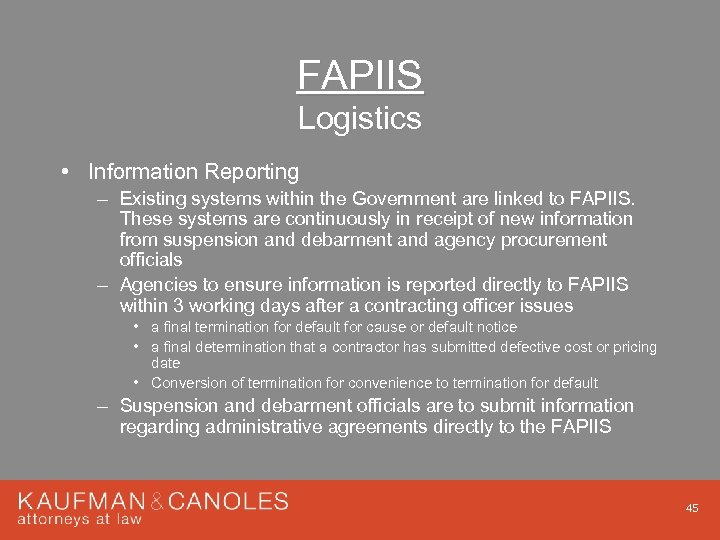FAPIIS Logistics • Information Reporting – Existing systems within the Government are linked to
