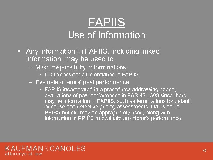 FAPIIS Use of Information • Any information in FAPIIS, including linked information, may be