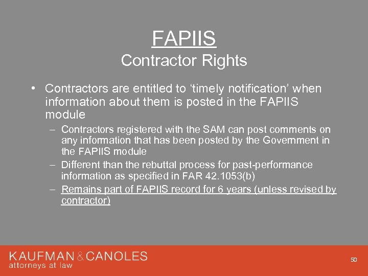 FAPIIS Contractor Rights • Contractors are entitled to ‘timely notification’ when information about them