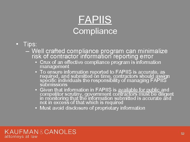 FAPIIS Compliance • Tips: – Well crafted compliance program can minimalize risk of contractor