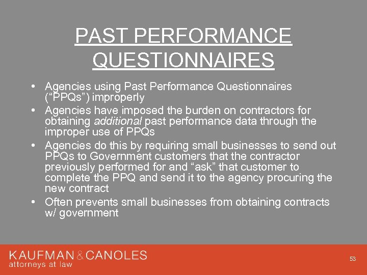 PAST PERFORMANCE QUESTIONNAIRES • Agencies using Past Performance Questionnaires (“PPQs”) improperly • Agencies have
