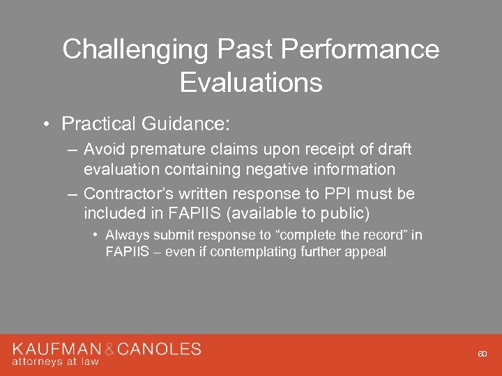 Challenging Past Performance Evaluations • Practical Guidance: – Avoid premature claims upon receipt of