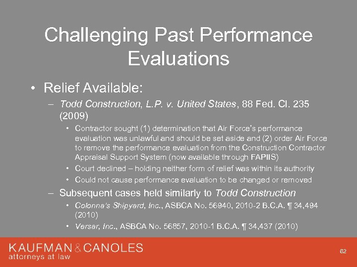 Challenging Past Performance Evaluations • Relief Available: – Todd Construction, L. P. v. United