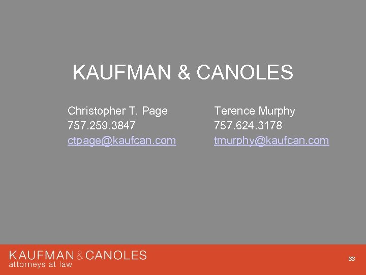 KAUFMAN & CANOLES Christopher T. Page 757. 259. 3847 ctpage@kaufcan. com Terence Murphy 757.