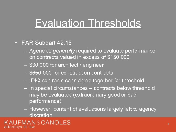Evaluation Thresholds • FAR Subpart 42. 15 – Agencies generally required to evaluate performance