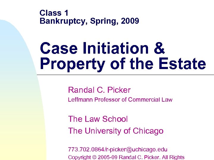 Class 1 Bankruptcy, Spring, 2009 Case Initiation & Property of the Estate Randal C.